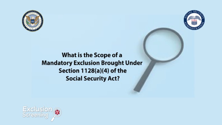What is the Scope of a Mandatory Exclusion Brought Under Section 1128(a)(4) of the Social Security Act (Act)?